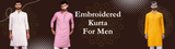 Embroidered Kurta: A Classic Piece of Clothing For Men